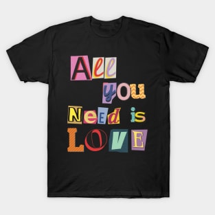 Love is All You Need: A Scrap Book Lettered Affair T-Shirt